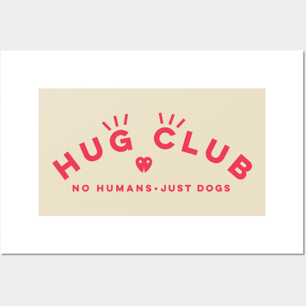 HUG CLUB - NO HUMANS JUST DOGS Wall Art by KodiakMilly